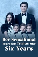Her Sensational Return with Triplets After Six Years