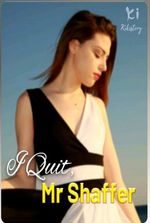 I Quit, Mr. Shaffer by Isabella Symons