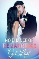 No Chance of Remarriage: Get Lost
