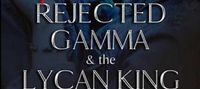 The 5-time Rejected Gamma & the Lycan King
